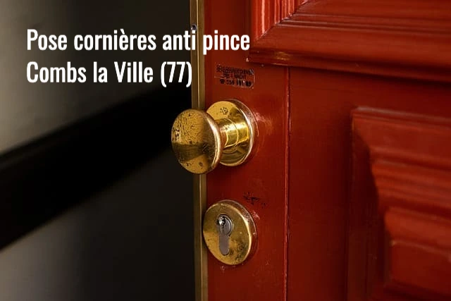 Serrurier Combs la Ville : pose et installation de cornieres anti pince