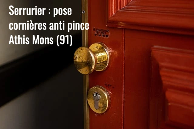 Serrurier Athis mons : installation et pose de cornières anti pince
