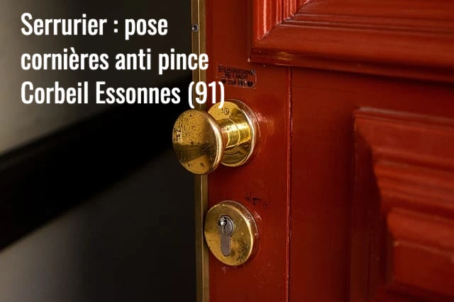 Serrurier Corbeil Essonnes : Pose et installation de cornières anti pinces