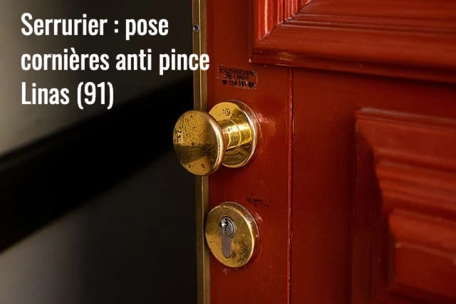 Serrurier Linas : pose et installation de cornières anti pinces