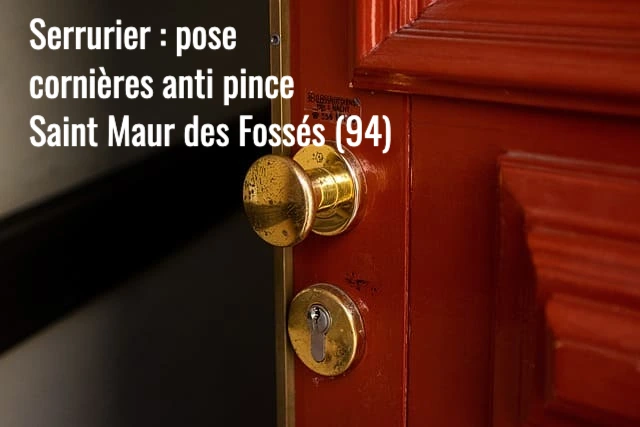 Serrurier Saint Maur des Fossés : Installation et pose de cornières anti pince