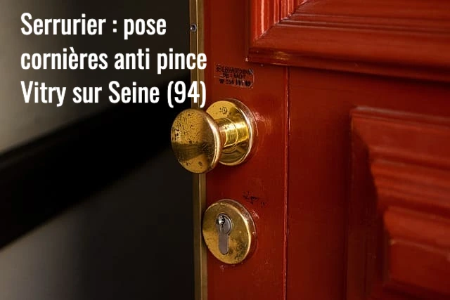 Serrurier Vitry : Pose et installation de cornieres anti pince