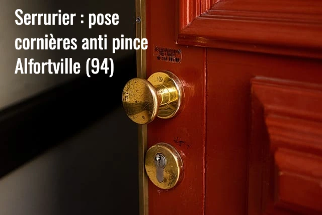 Serrurier Alfortville : pose et installation de cornieres anti pince