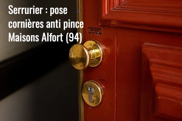 Serrurier Maisons Alfort : pose et installation de cornieres anti pince