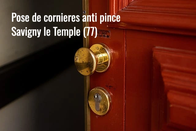 Serrurier Savigny le Temple : pose et installation de cornieres anti pince